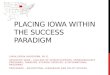 PLACING IOWA WITHIN THE SUCCESS PARADIGM LINDA SERRA HAGEDORN, PH.D. ASSOCIATE DEAN – COLLEGE OF HUMAN SCIENCES; UNDERGRADUATE PROGRAMS, TRANSFER, STUDENT