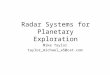 Radar Systems for Planetary Exploration Mike Taylor taylor_michael_a5@cat.com