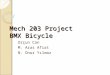 Mech 203 Project BMX Bicycle Orçun Can M. Aras Afiat N. Onur Yılmaz
