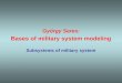 György Seres: Bases of military system modeling Subsystems of military system