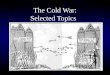 Chapter 40 Notes Mr. Ferbert The Cold War: Selected Topics