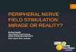 PERIPHERAL NERVE FIELD STIMULATION: MIRAGE OR REALITY? Dr Paul Verrills Interventional Pain Physician MBBS FAFMM MPainMed FIPP Metro Spinal Clinic, Australia