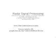 1 Radar Signal Processing [material taken from Radar – Principles, Technologies, Applications by B Edde, 1995 Prentice Hall, and A Technical Tutorial on