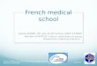 French medical school Jessica DUMEZ, 3th year of GP training, SAINT ETIENNE Member of FAYR-GP ( French association of young researchers in general practice