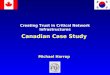 Creating Trust in Critical Network Infrastructures Canadian Case Study Michael Harrop