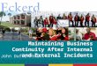 Maintaining Business Continuity After Internal and External Incidents John Duff, Ph.D. Copyright John Duff 2008. This work is the intellectual property