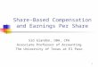 1 Share-Based Compensation and Earnings Per Share Sid Glandon, DBA, CPA Associate Professor of Accounting The University of Texas at El Paso