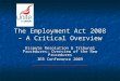 The Employment Act 2008 – A Critical Overview Dispute Resolution & Tribunal Procedures: Overview of the New Procedures IER Conference 2009 _______________________