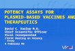 POTENCY ASSAYS FOR PLASMID-BASED VACCINES AND THERAPEUTICS David C. Kaslow M.D. Chief Scientific Officer Vical Incorporated CTGTAC Meeting on Potency Assay