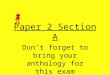 Paper 2 Section A Don’t forget to bring your anthology for this exam