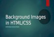Background Images in HTML/CSS STEPHANIE BECKSTROM