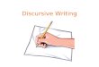 Discursive Writing. Task Choose a topic you find interesting. Research this topic and write a discursive essay which presents a range of arguments on