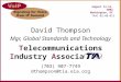 August 13-14, 2002 Washington, DC David Thompson Mgr, Global Standards and Technology Telecommunications Industry Association (703) 907-7749 dthompson@tia.eia.org