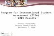 U.S. DEPARTMENT OF EDUCATION Program for International Student Assessment (PISA) 2009 Results Stuart Kerachsky Deputy Commissioner December 7, 2010