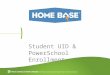 Student UID & PowerSchool Enrollment. House Keeping Use the Chat feature to ask questions –Preface questions with the subject Webinar recording will be