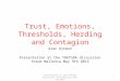 Trust, Emotions, Thresholds, Herding and Contagion Alan Kirman Presentation at the THEfoDA discussion forum Mallorca May 9th 2013 1