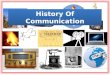History Of Communication. Ancient, Classical and Dark Ages (500 000 B.C- 900 AD) Middle Ages, Renaissance and The Enlightenment (900-1800) The Industrial