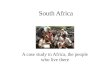 South Africa A case study in Africa, the people who live there
