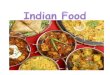 What is Indian Food? Indian food is as varied as anything else in that country; there is no easy definition of an "Indian meal". Indian food is often