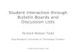 ©2006 Richard Watson Todd Student Interaction through Bulletin Boards and Discussion Lists Richard Watson Todd King Mongkut’s University of Technology