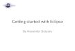 Getting started with Eclipse By Alexander Butyaev