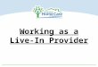 Working as a Live-In Provider. What is a Live-in Service Plan?  A “Live-in Service Plan” means those Consumer-Employed Provider Program services provided