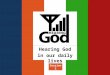 Hearing God in our daily lives Session 2. Week 1 - Can We Hear From God? Reality, Motive, Blocks to Reception