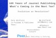 Academic Publishing is Evolving… 349 Years of Journal Publishing What’s Coming in the Next Ten? Evolution or Revolution? Pete Binfield Co-Founder & Publisher