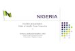NIGERIA Country presentation: State of Health Care Financing by Chima A. Onoka and Chijioke I. Okoli Health Policy Research Group University of Nigeria,