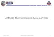 Craig S. ClarkAMS-02 Phase II Safety Review1 AMS-02 Thermal Control System (TCS)