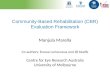Community-Based Rehabilitation (CBR) Evaluation Framework Manjula Marella Co-authors: Ecosse Lamoureux and Jill Keeffe Centre for Eye Research Australia