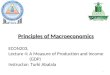 Principles of Macroeconomics 1 ECON203, Lecture 4: A Measure of Production and Income (GDP) Instructor: Turki Abalala