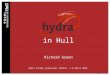 Hydra in Hull | Hydra European Symposium | Dublin | 7/8 April 2014 | 1 in Hull Richard Green Hydra Europe Symposium, Dublin, 7-8 April 2014