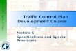 Office of Traffic, Safety and Technology Module 6 Specifications and Special Provisions Traffic Control Plan Development Course