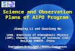 Science and Observation Plans of AIPO Program Jianping Li and Guoxiong Wu LASG, Institute of Atmospheric Physics (IAP), Chinese Academy of Sciences (CAS)