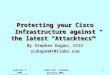 February 7, 2002 13:30 - 14:45 Black Hat - Windows Security 2002 New Orleans, LA 1 Protecting your Cisco Infrastructure against the latest “Attacktecs™”
