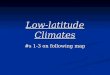 Low-latitude Climates #s 1-3 on following map. IG4e_07_06a