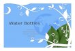 Water Bottles Nicole Tipton Walden University- MPH Instructor- Howard Rubin PUBH 6165