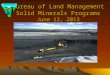 Bureau of Land Management Solid Minerals Programs June 12, 2013