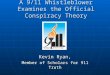 A 9/11 Whistleblower Examines the Official Conspiracy Theory Kevin Ryan, Member of Scholars for 911 Truth