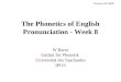 The Phonetics of English Pronunciation - Week 8 W.Barry Institut für Phonetik Universität des Saarlandes IPUS Version SS 2008