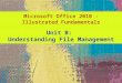 Microsoft Office 2010 - Illustrated Fundamentals Unit B: Understanding File Management