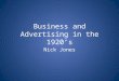 Business and Advertising in the 1920’s Nick Jones
