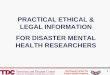 Northwest Center for Public Health Practice 1 PRACTICAL ETHICAL & LEGAL INFORMATION FOR DISASTER MENTAL HEALTH RESEARCHERS
