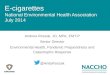 E-cigarettes National Environmental Health Association July 2014 Andrew Roszak, JD, MPA, EMT-P Senior Director Environmental Health, Pandemic Preparedness