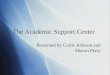 The Academic Support Center Presented by Curtis Johnson and Sharon Perry