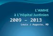 2009 – 2013 Louis J Auguste, MD. Background Visiting Professor Programs at HUEH Initiated under the Presidency of Yves Manigat, MD 1999 Participation
