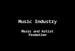 Music Industry Music and Artist Promotion. Music consumption – a recap MP3 technology and download sites have revolutionised the ways we consume music