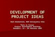 DEVELOPMENT OF PROJECT IDEAS Mark Delmartino, MDM Consultancy bvba “Gate to Europe” Project Development Workshop Budapest, 19 – 20 February 2009