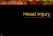1 Head Injury. 2 Prehistorycal types of trepanation 1-вишкрібання 2-проскрібування канавки 3-пробуравлення і вирізання 4-шляхом